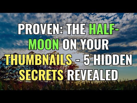 PROVEN: The Half-Moon on Your Thumbnails - 5 Hidden Secrets Revealed | Awakening | Spirituality