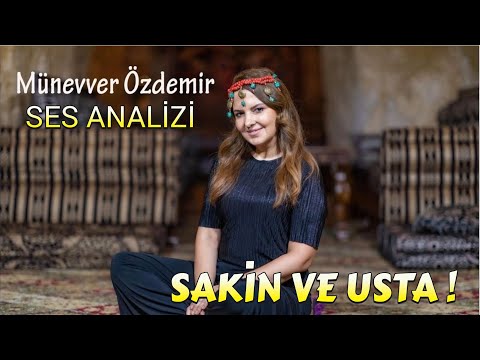 SAKİN VE USTA ! Münevver Özdemir Ses Analizi