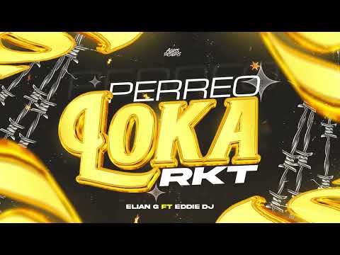 PERREO LOKA RKT   ELIAN G FT  @EDDIEDJ