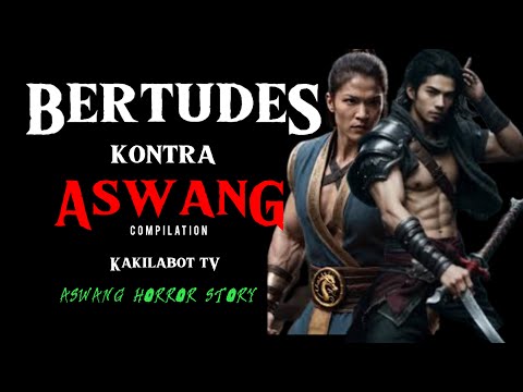 BERTUDES KONTRA ASWANG COMPILATION | ASWANG HORROR STORY | KWENTONG ASWANG