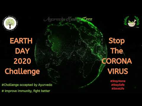 Earth day 2020- Today's Challenge- Stop the Corona Virus with Ayurveda-Earth day at Home - Everyday