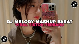 DJ MELODY MASHUP BARAT VIRAL TIKTOK | COCOK BUAT SANTAI YANG KALIAN CARI