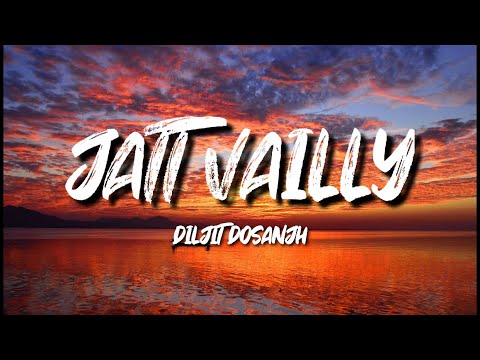 JATT VAILLY ~ DILJIT DOSANJH (Lyrics) Chani Nattan | Ghost