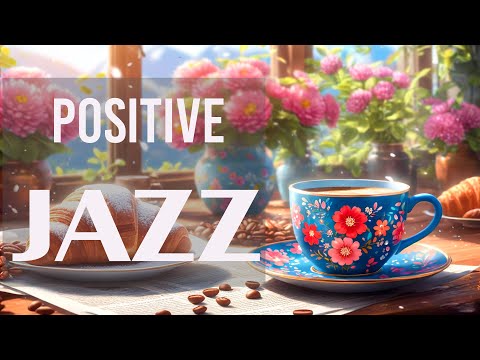 Positive Morning Jazz - Elegant Jazz Coffee Music & Calm Bossa Nova Instrumental for Stress Relief