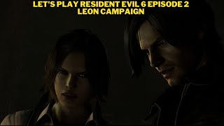 Let's Play Resident Evil 6 Episode 2 Leon Campaign