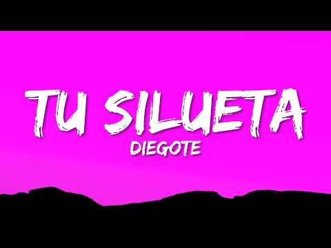 DIEGOTE - TU SILUETA (Letra/Lyrics)