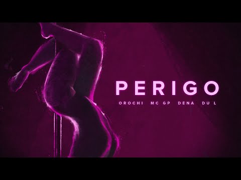 Orochi, MC GP - Perigo ft. MC Dena, Du'L (prod. Portugal no Beat, Galdino)