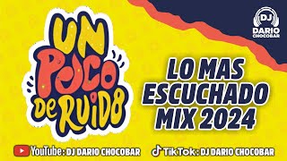 UN POCO DE RUIDO | LO MÁS ESCUCHADO MIX 2024 | Dj Darío Chocobar™ 😎