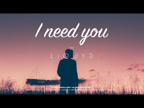 LiQWYD - I Need You [Official]