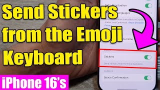 🎉 iPhone 16/16 Pro Max: How to Enable/Disable Send Stickers from the Emoji Keyboard