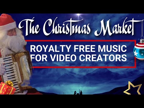 The Christmas Market -  Royalty Free Music for Video Creators