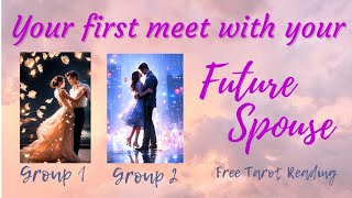 💝🔮Your first meeting with your future spouse💗 How will your first meeting with your future spouse be