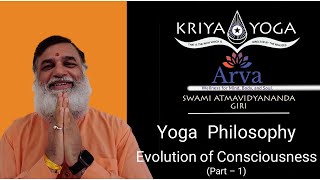 Yoga Philosophy : Evolution of Consciousness (Part - 1)