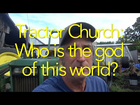 Tractor Church:Who is the god of this world?