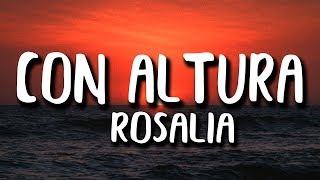 ROSALÍA, J Balvin - Con Altura (Letra/Lyrics) ft.  El Guincho