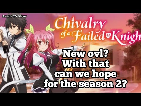 Chivalry Of A Failed Knight New ovl? With that can we hope for season 2 ?