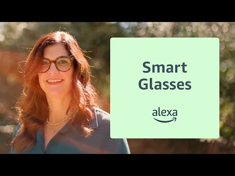 Smart Glasses with Alexa: Customer Stories