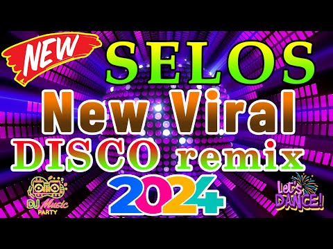 SELOS~NEW VIRAL TIKTOK BUDOTS REMIX 2024 ~NONSTOP DISCO REMIX 2024~NO COPYRIGHT