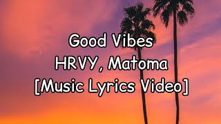 HRVY, Matoma - Good Vibes [Music Lyrics Video]