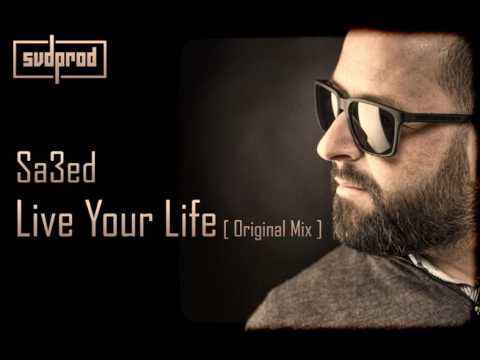 Dj Sa3ed - Live Your Life