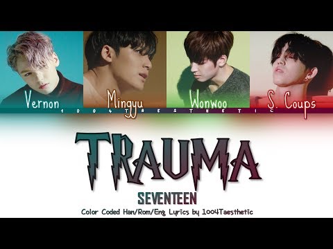 SEVENTEEN (세븐틴) - Trauma (트라우마) Color Coded Han/Rom/Eng Lyrics