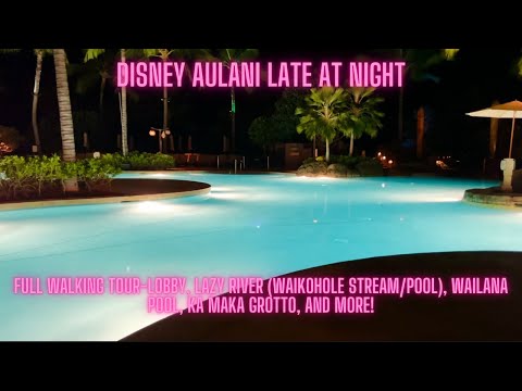 Late Night Walking Tour at Disney Aulani Resort-Is it even more beautiful at night?