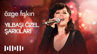 Özge Fışkın - Yılbaşı Özel Şarkıları