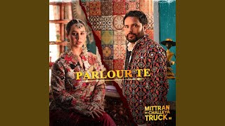 Parlour Te (From "Mittran Da Challeya Truck Ni")