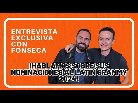 Entrevista Exclusiva con Fonseca: ¡Hablamos Sobre Sus Nominaciones al Latin GRAMMY 2024!