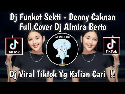 DJ FUNKOT SEKTI - DENNY CAKNAN || FULL COVER DJ ALMIRA BERTO || DJ VIRAL TIK TOK 2024 YG KALIAN CARI