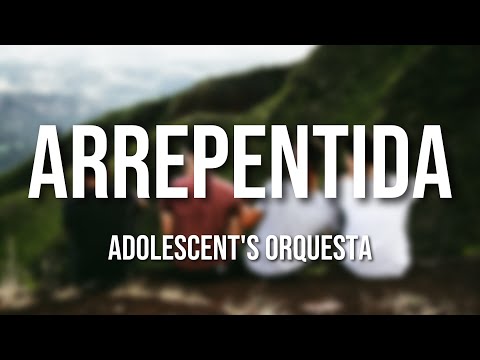 Adolescent's Orquesta - Arrepentida (Letra Oficial)