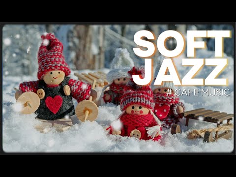 Christmas Cozy: Soft Jazz Tunes for a Warm Holiday