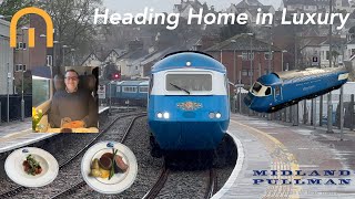 Heading Home in Luxury! Midland Pullman Dining Class 43 HST