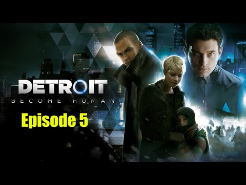 Detroit ; become human episode 5