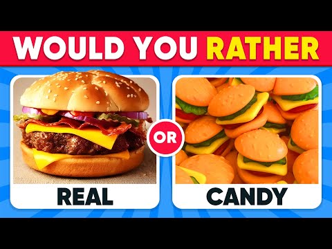 Would You Rather - Candy vs Real Food Edition 🍬🍔🍫 Daily Quiz