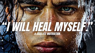 IT'S TIME TO HEAL YOURSELF AND COMEBACK STRONGER THAN EVER - Motivational Speech