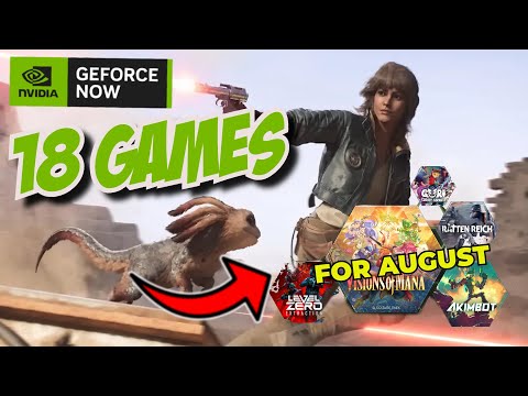 🌩️ GeForce NOW August 2024: 18 New Games You WON'T Believe! (Star Wars, Square Enix...) 🌩️