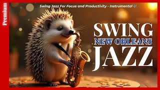 [new orleans jazz] Swing Jazz Playlist For Focus and Productivity - Instrumental 🎶