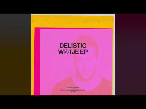 Delistic - Watje (Original Mix) [Snatch! Records]