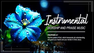 BEST 30 INSTRUMENTAL WORSHIP AND PRAISE MUSIC 2025 - GOD HELP YOU OVERCOME ALL DIFFICULTIES