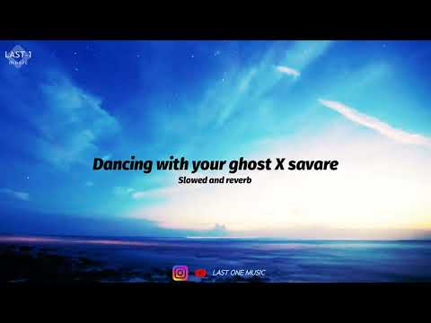 Dancing with your ghost X savare mushup /slowed and reverb /last one music