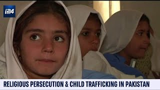 Pakistan's Persecution of Religious Minorities & Child Trafficking Continue