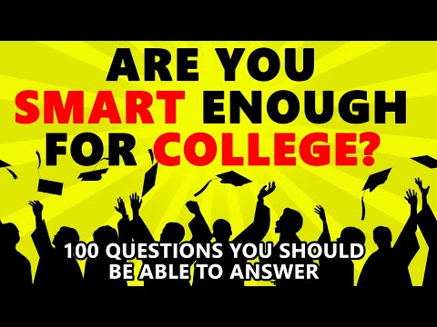 Are You Smart Enough For College? (100 Questions Quiz)