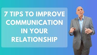 7 Tips to Improve Communication in Your Relationship | Paul Friedman