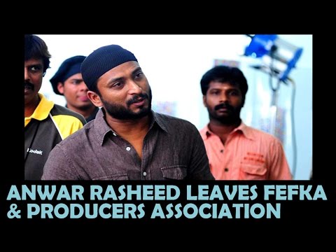 Anwar Rasheed Leaves FEFKA & Producers Association