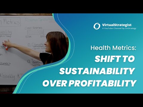 Health Metrics: Shift to Sustainability Over Profitability