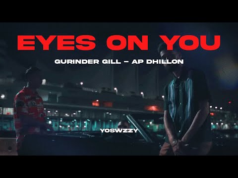 Gurinder Gill, AP Dhillon - Eyes on You