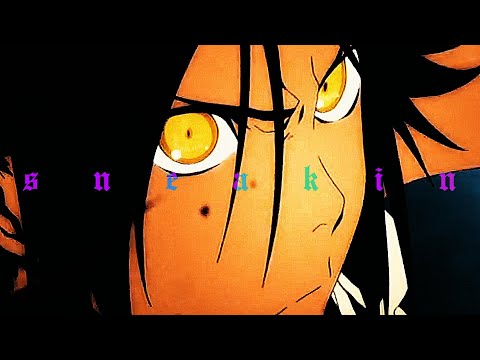 s n e a k i n [AMV]