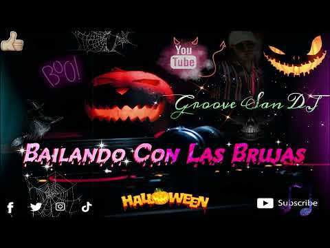 #Halloween #MusicaDeAntro #Suscribete /SET BAILANDO CON LAS BRUJAS / (( GROOVE SAN DJ )) LIVE