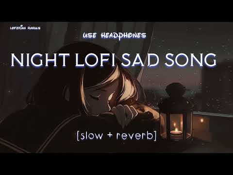 Sad songs for night sleeping | trending heart broken 💔 song | [slow + reverb] #sad #broken #trending